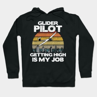 Glider Pilot Getting High Is My Job - Aviation Flight print Hoodie